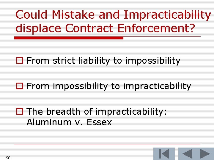 Could Mistake and Impracticability displace Contract Enforcement? o From strict liability to impossibility o