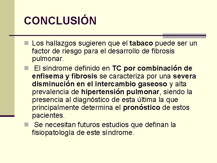 CONCLUSIÓN n Los hallazgos sugieren que el tabaco puede ser un factor de riesgo