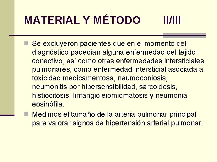 MATERIAL Y MÉTODO II/III n Se excluyeron pacientes que en el momento del diagnóstico