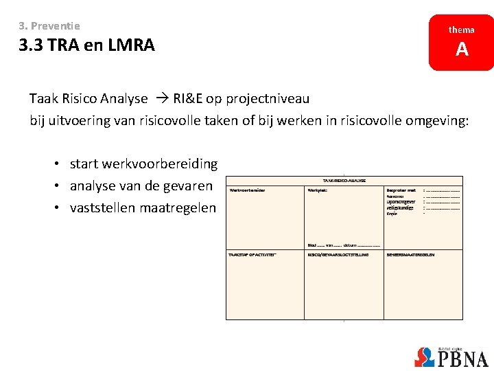 3. Preventie 3. 3 TRA en LMRA thema A Taak Risico Analyse RI&E op