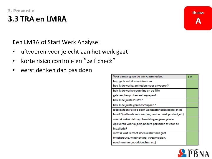 3. Preventie 3. 3 TRA en LMRA Een LMRA of Start Werk Analyse: •