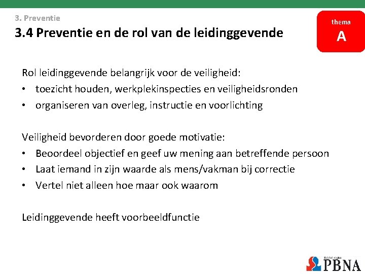3. Preventie 3. 4 Preventie en de rol van de leidinggevende Rol leidinggevende belangrijk 3. Preventie 3. 4 Preventie en de rol van de leidinggevende Rol leidinggevende belangrijk