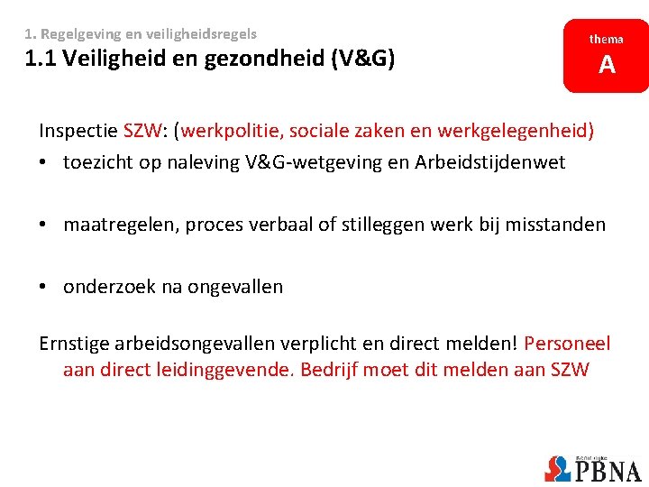 1. Regelgeving en veiligheidsregels 1. 1 Veiligheid en gezondheid (V&G) thema A Inspectie SZW: 1. Regelgeving en veiligheidsregels 1. 1 Veiligheid en gezondheid (V&G) thema A Inspectie SZW: