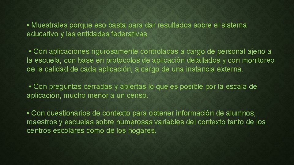  • Muestrales porque eso basta para dar resultados sobre el sistema educativo y