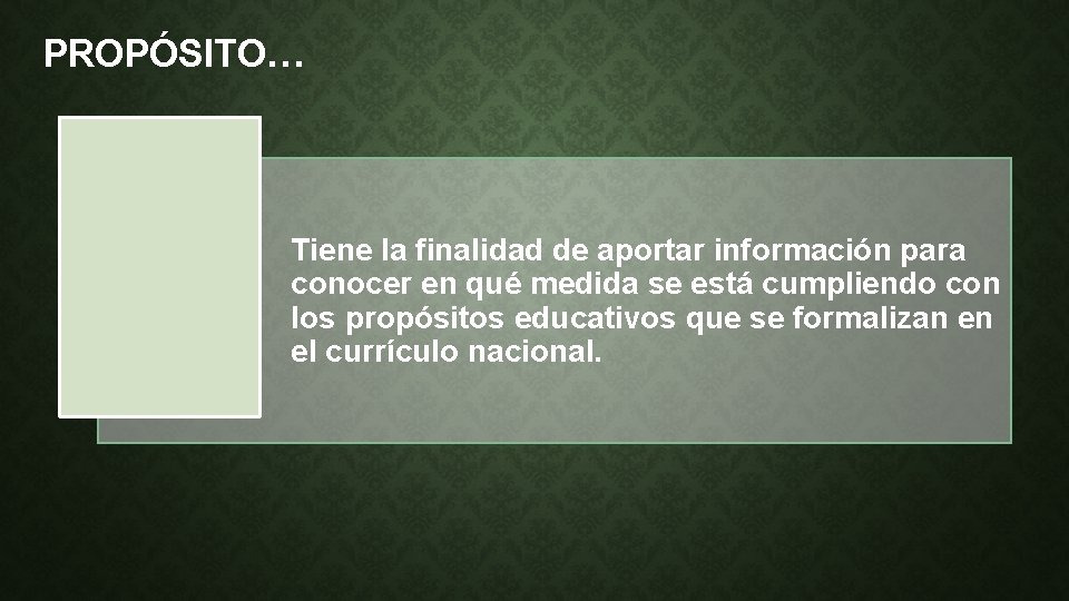 PROPÓSITO… Tiene la finalidad de aportar información para conocer en qué medida se está