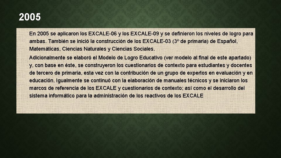 2005 En 2005 se aplicaron los EXCALE-06 y los EXCALE-09 y se definieron los