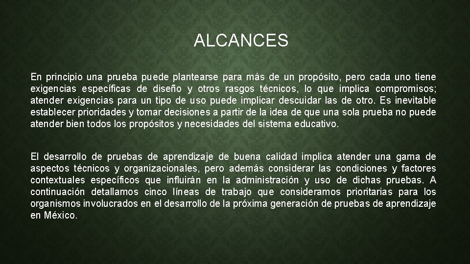 ALCANCES En principio una prueba puede plantearse para más de un propósito, pero cada