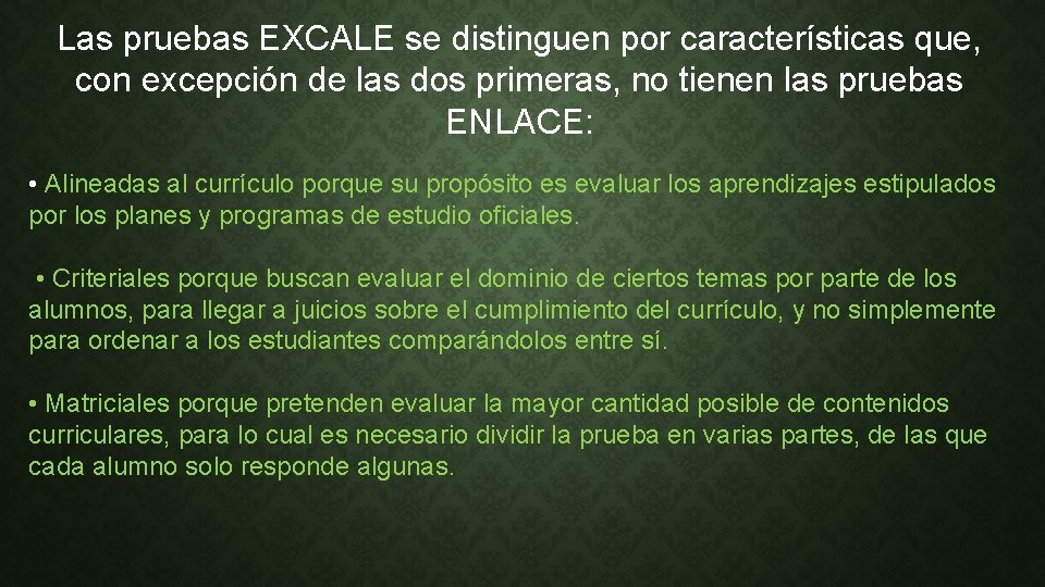 Las pruebas EXCALE se distinguen por características que, con excepción de las dos primeras,