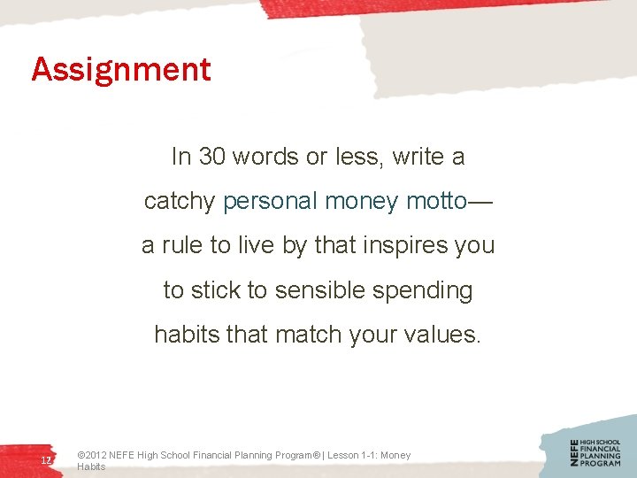 Assignment In 30 words or less, write a catchy personal money motto— a rule