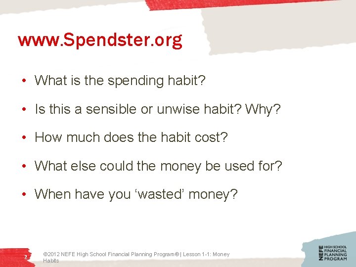 www. Spendster. org • What is the spending habit? • Is this a sensible