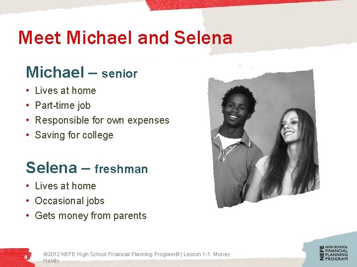 Meet Michael and Selena Michael – senior • • Lives at home Part-time job