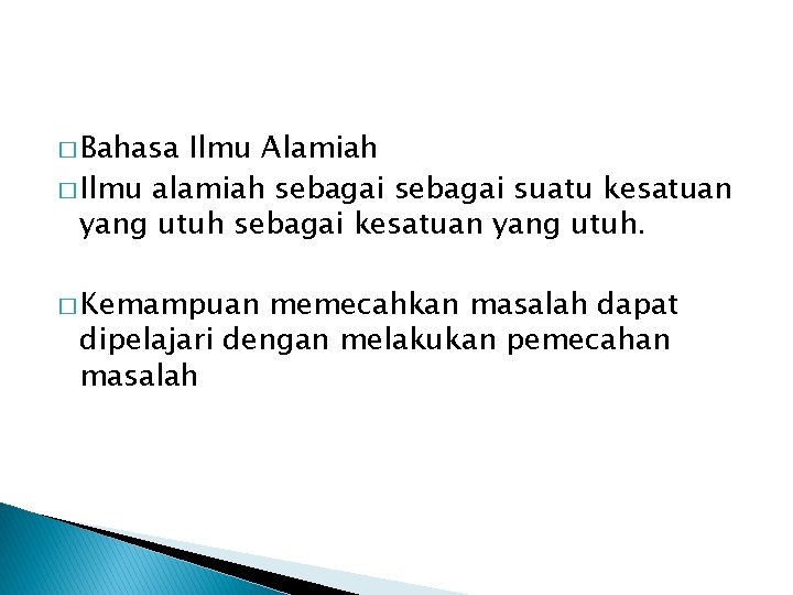 � Bahasa Ilmu Alamiah � Ilmu alamiah sebagai suatu kesatuan yang utuh sebagai kesatuan