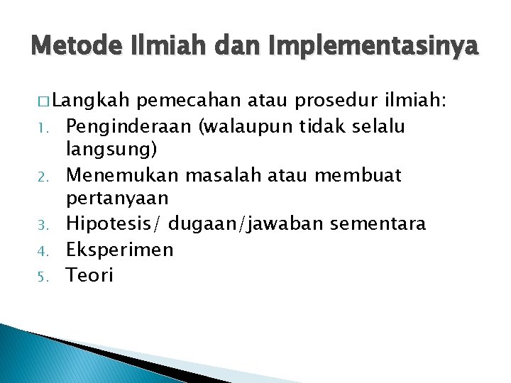 Metode Ilmiah dan Implementasinya � Langkah 1. 2. 3. 4. 5. pemecahan atau prosedur