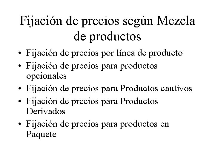 Fijación de precios según Mezcla de productos • Fijación de precios por línea de