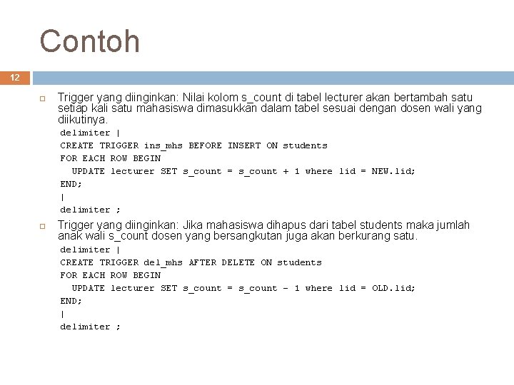Contoh 12 Trigger yang diinginkan: Nilai kolom s_count di tabel lecturer akan bertambah satu