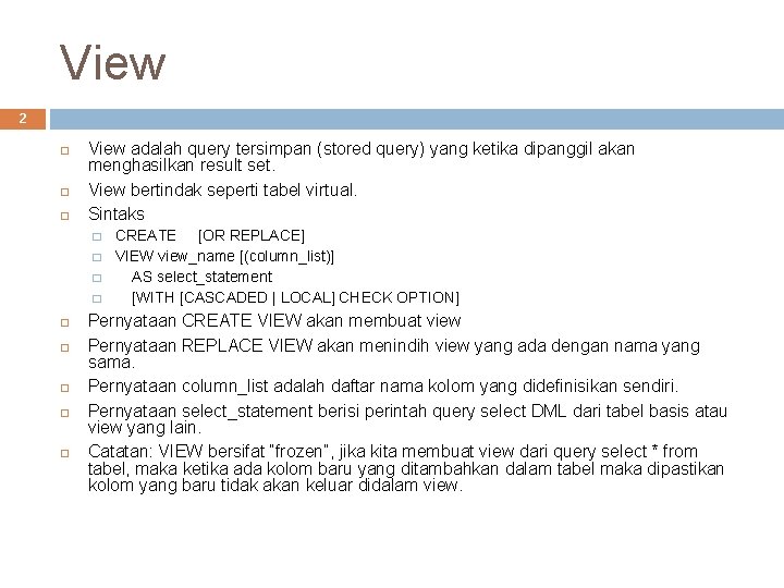 View 2 View adalah query tersimpan (stored query) yang ketika dipanggil akan menghasilkan result