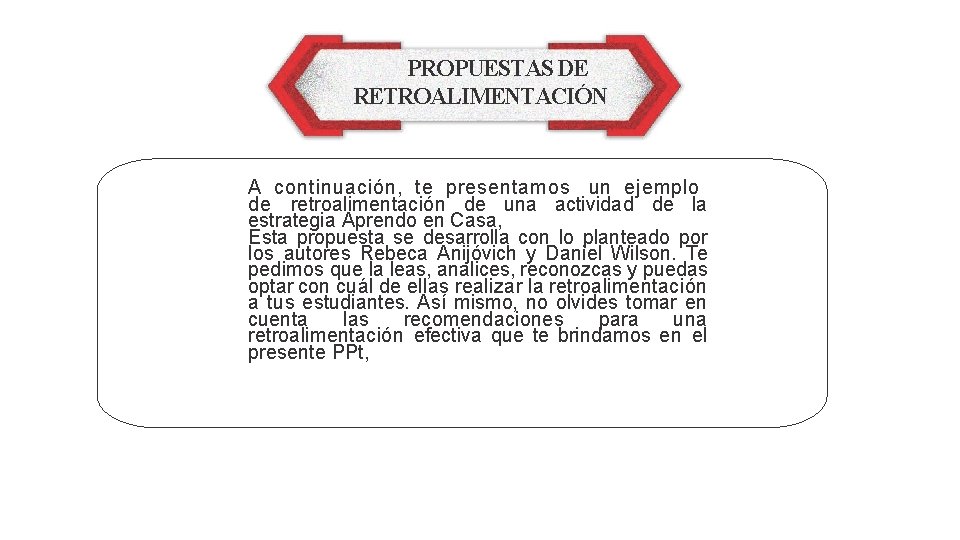 PROPUESTAS DE RETROALIMENTACIÓN A continuación, te presentamos un ejemplo de retroalimentación de una actividad