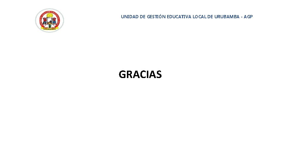 UNIDAD DE GESTIÓN EDUCATIVA LOCAL DE URUBAMBA - AGP GRACIAS 