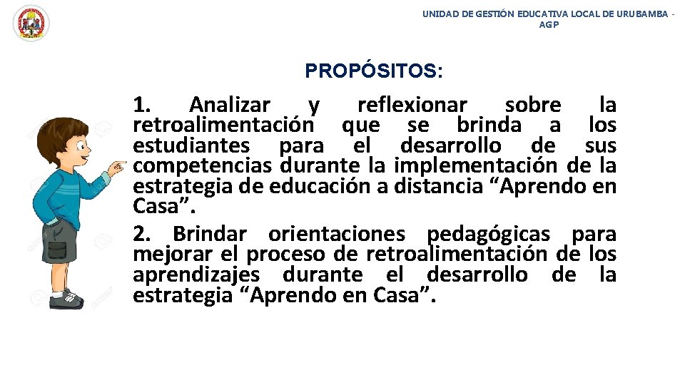 UNIDAD DE GESTIÓN EDUCATIVA LOCAL DE URUBAMBA AGP PROPÓSITOS: 1. Analizar y reflexionar sobre