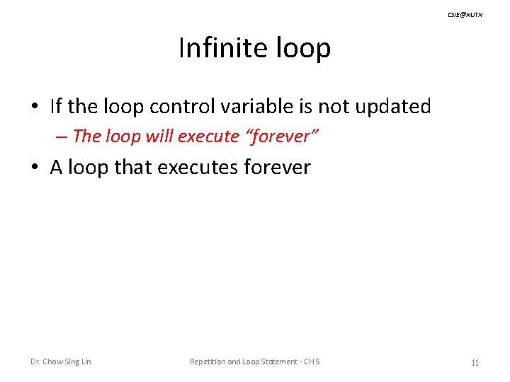 CSIE@NUTN Infinite loop • If the loop control variable is not updated – The