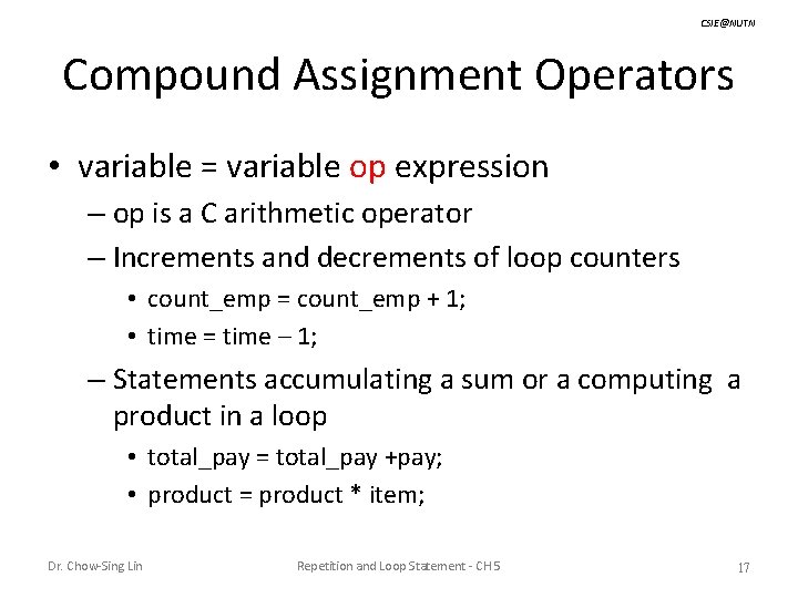 CSIE@NUTN Compound Assignment Operators • variable = variable op expression – op is a