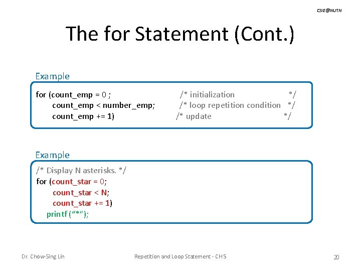 CSIE@NUTN The for Statement (Cont. ) Example for (count_emp = 0 ; count_emp <
