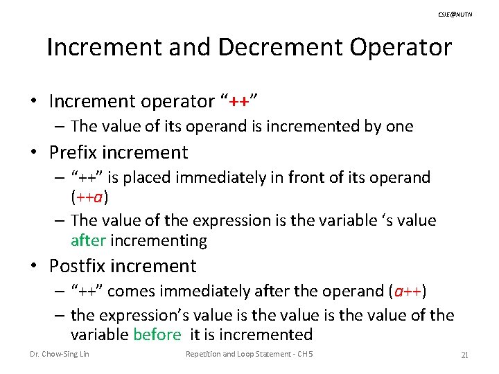 CSIE@NUTN Increment and Decrement Operator • Increment operator “++” – The value of its
