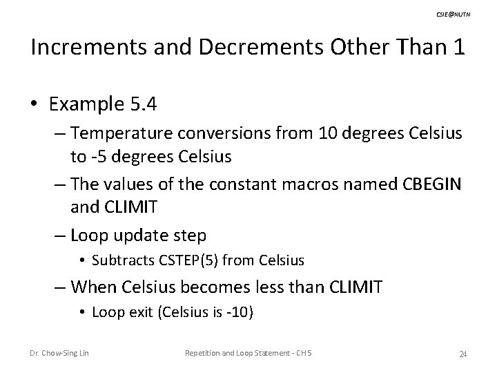 CSIE@NUTN Increments and Decrements Other Than 1 • Example 5. 4 – Temperature conversions