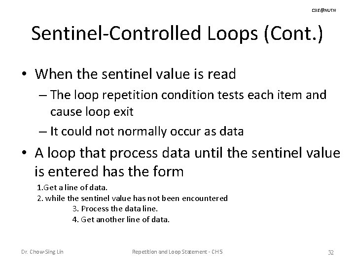 CSIE@NUTN Sentinel-Controlled Loops (Cont. ) • When the sentinel value is read – The