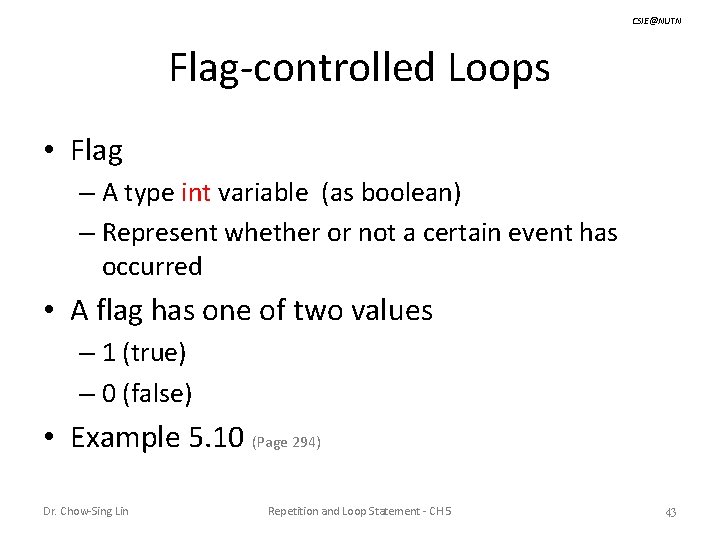 CSIE@NUTN Flag-controlled Loops • Flag – A type int variable (as boolean) – Represent