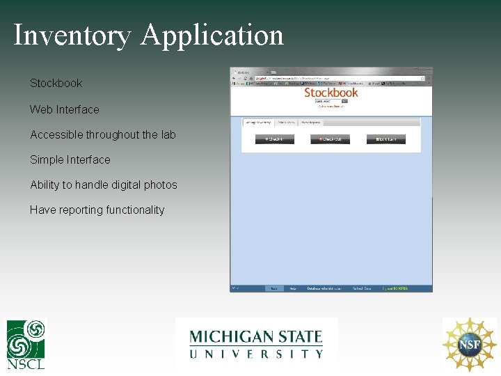Inventory Application Stockbook Web Interface Accessible throughout the lab Simple Interface Ability to handle