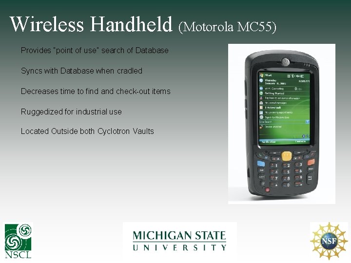Wireless Handheld (Motorola MC 55) Provides “point of use” search of Database Syncs with