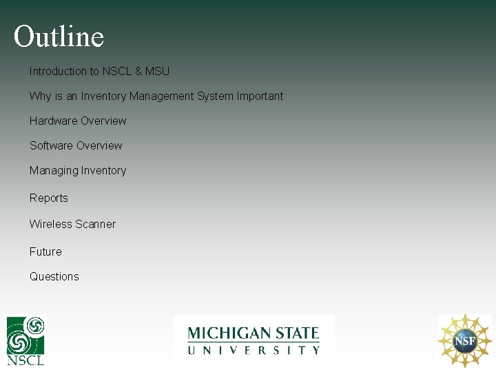 Outline Introduction to NSCL & MSU Why is an Inventory Management System Important Hardware