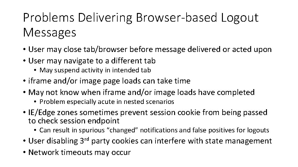 Problems Delivering Browser-based Logout Messages • User may close tab/browser before message delivered or