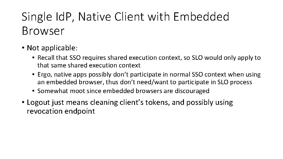 Single Id. P, Native Client with Embedded Browser • Not applicable: • Recall that