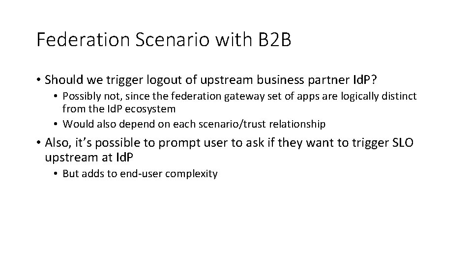 Federation Scenario with B 2 B • Should we trigger logout of upstream business Federation Scenario with B 2 B • Should we trigger logout of upstream business