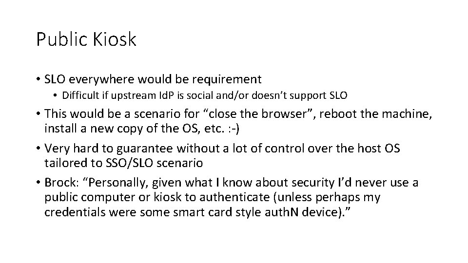 Public Kiosk • SLO everywhere would be requirement • Difficult if upstream Id. P Public Kiosk • SLO everywhere would be requirement • Difficult if upstream Id. P