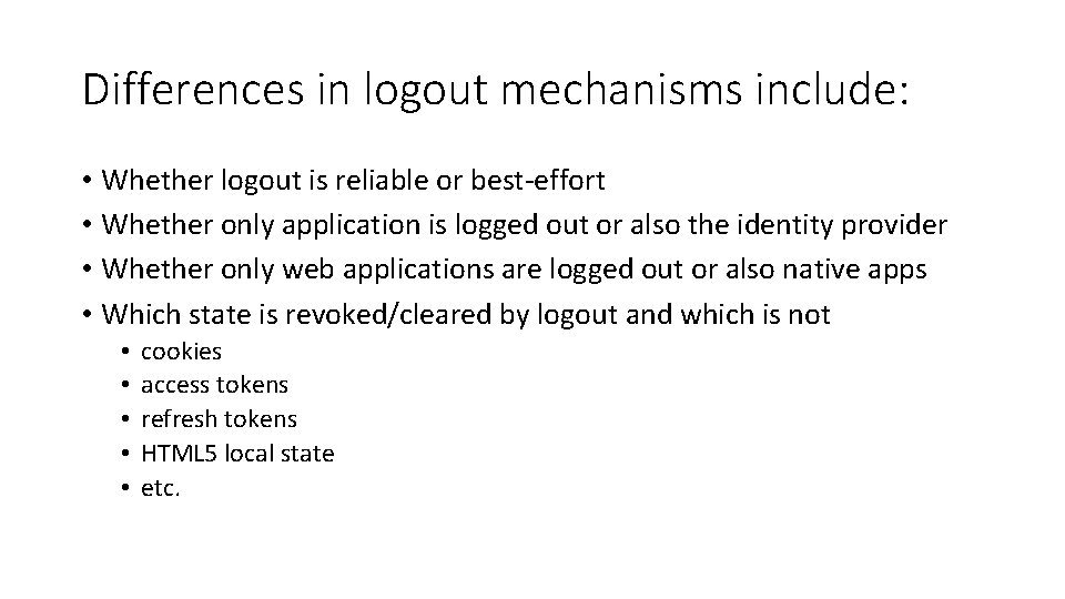 Differences in logout mechanisms include: • Whether logout is reliable or best-effort • Whether Differences in logout mechanisms include: • Whether logout is reliable or best-effort • Whether
