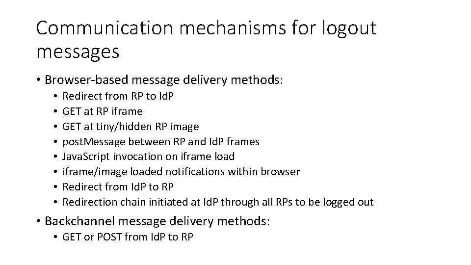 Communication mechanisms for logout messages • Browser-based message delivery methods: • • Redirect from