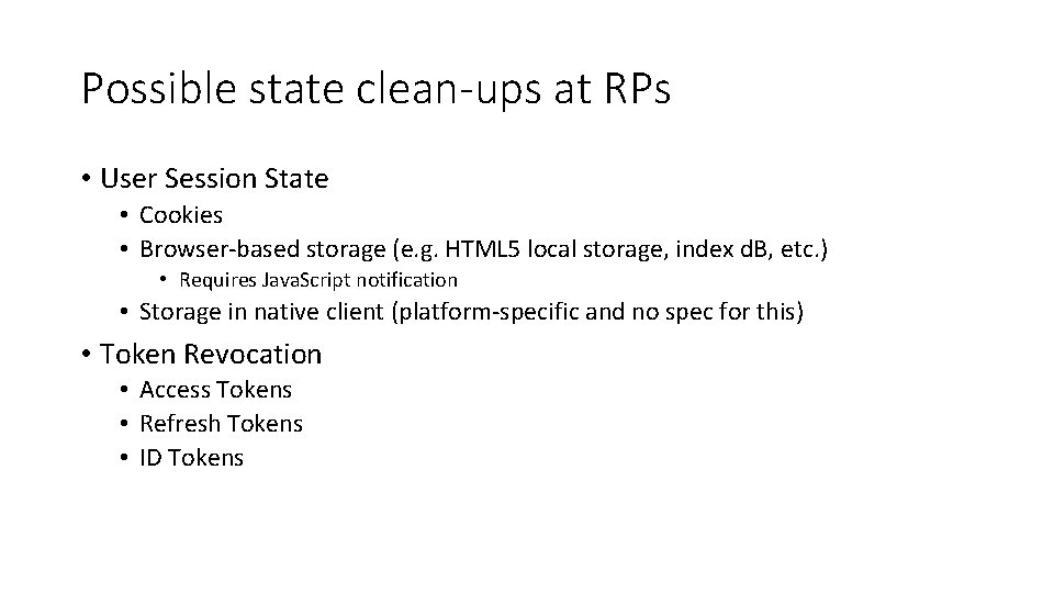 Possible state clean-ups at RPs • User Session State • Cookies • Browser-based storage