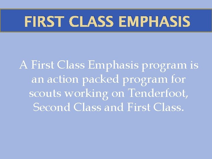 FIRST CLASS EMPHASIS A First Class Emphasis program is an action packed program for