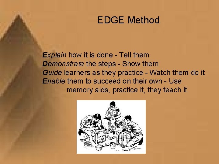 EDGE Method Explain how it is done - Tell them Demonstrate the steps -