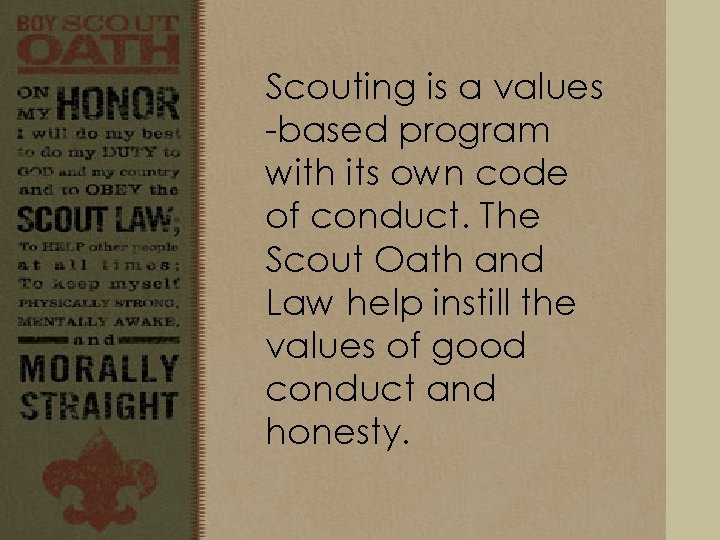 Scouting is a values -based program with its own code of conduct. The Scout