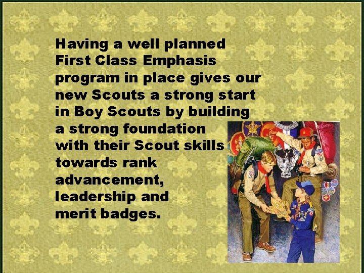 Having a well planned First Class Emphasis program in place gives our new Scouts