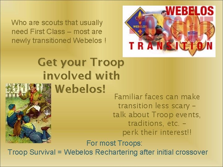 Who are scouts that usually need First Class – most are newly transitioned Webelos