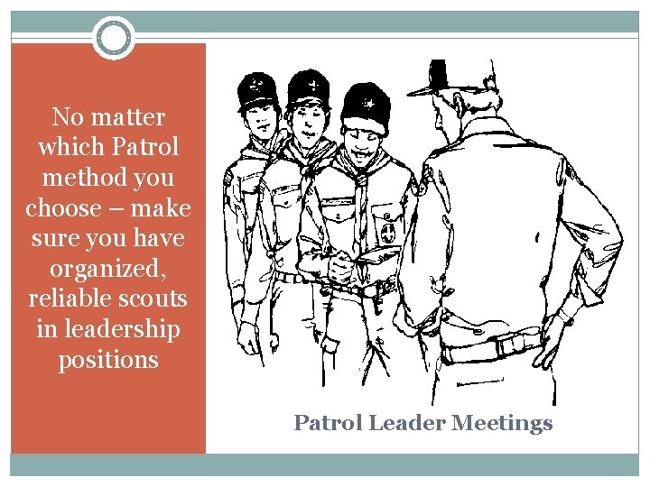 No matter which Patrol method you choose – make sure you have organized, reliable