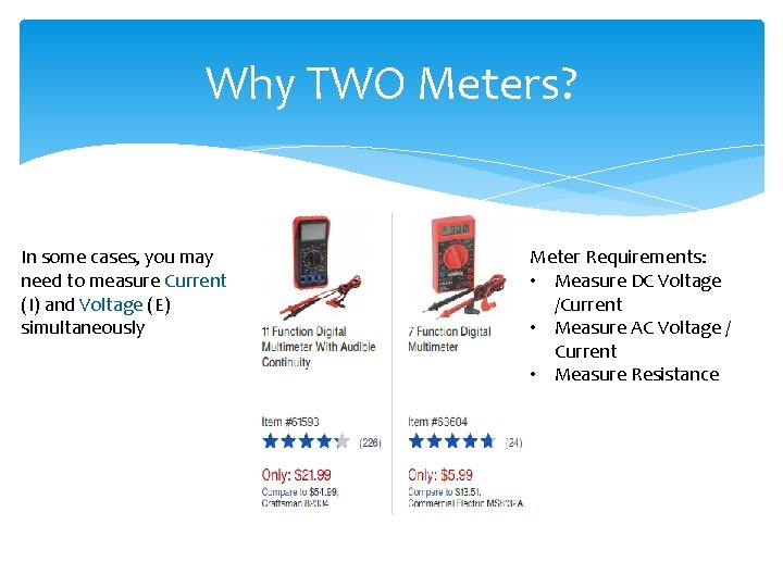 Why TWO Meters? In some cases, you may need to measure Current (I) and