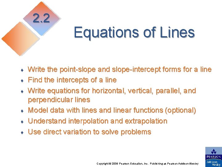 2. 2 ♦ ♦ ♦ Equations of Lines Write the point-slope and slope-intercept forms