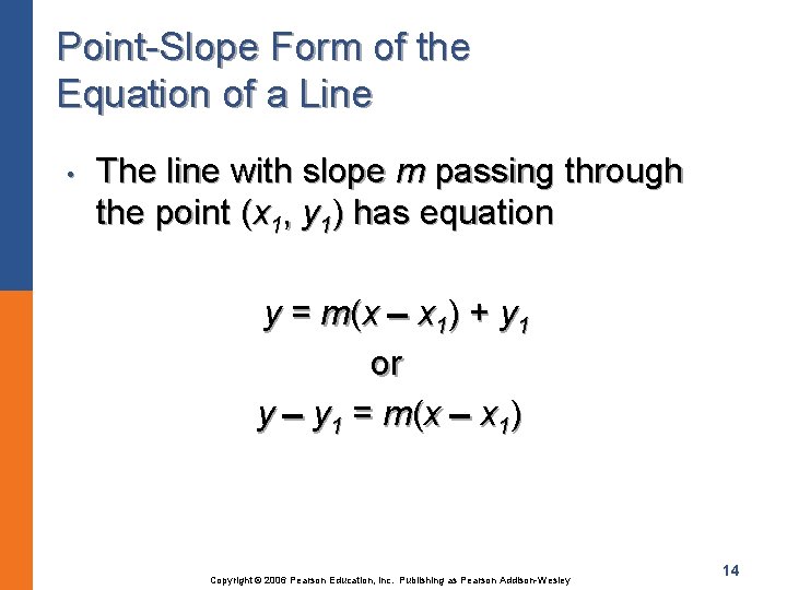Point-Slope Form of the Equation of a Line • The line with slope m