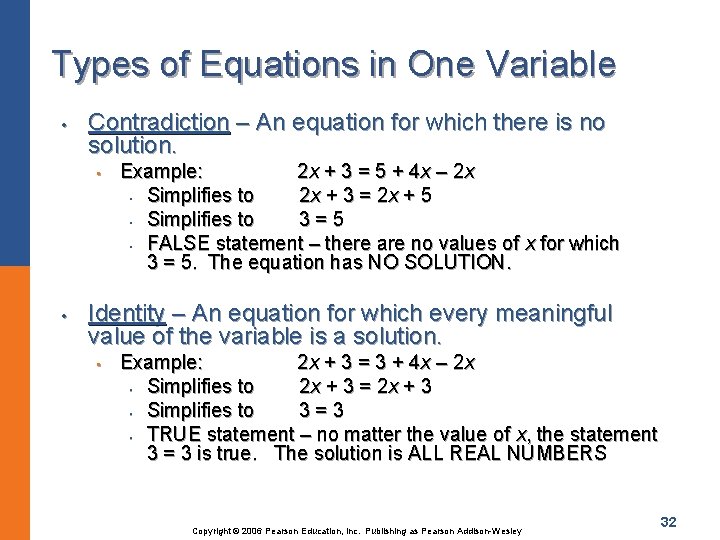 Types of Equations in One Variable • Contradiction – An equation for which there